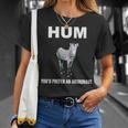 Hum You’D Prefer An Astronaut Unisex T-Shirt Gifts for Her