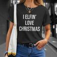 I Elfing Love Christmas Funny Christmas Slogans Christmas Squad Christmas Tree Unisex T-Shirt Gifts for Her