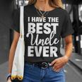 I Have The Best Uncle Ever Funny Niece Nephew Gift Unisex T-Shirt Gifts for Her