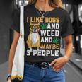 I Like Dogs And Weed Funny Dogs Quotes Cool Dog Unisex T-Shirt Gifts for Her