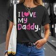 I Love My Daddy Best Dad Ever Fathers Day Cool Kids Unisex T-Shirt Gifts for Her