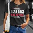 If You Can Read This The Bitch Fell Off Motocycle For Biker Gift For Mens Unisex T-Shirt Gifts for Her