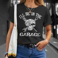 Ill Be In The Garage Punk Rock Heavy Metal Hot Rod Skull Unisex T-Shirt Gifts for Her