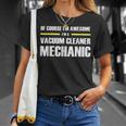 Im Awesome Vacuum Cleaner Mechanic Unisex T-Shirt Gifts for Her