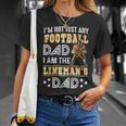 Im Not Just Any Football Dad I Am The Linemans Dad Unisex T-Shirt Gifts for Her