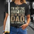 Im Not The Step Dad Im The Dad That Stepped Up Fathers Day Unisex T-Shirt Gifts for Her