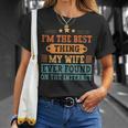 Im The Best Thing My Wife Ever Found On The Internet Retro Unisex T-Shirt Gifts for Her