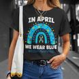 In April We Wear Blue Rainbow Autism Awareness Month Be Kind Unisex T-Shirt Gifts for Her