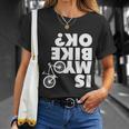 Is My Bike Ok Tshirt Funny Mountain Bike Unisex T-Shirt Gifts for Her
