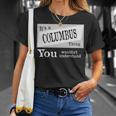 Its A Columbus Thing You Wouldnt Understand Columbus For Columbus D Unisex T-Shirt Gifts for Her