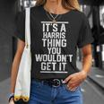 Its A Harris Thing You Wouldnt Get It Family Last Name Unisex T-Shirt Gifts for Her