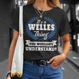 Its A Welles Thing You Wouldnt Understand Welles For Welles A Unisex T-Shirt Gifts for Her