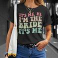 Its Me Hi Im The Bride Its Me For Bride Unisex T-Shirt Gifts for Her