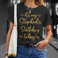 It’S My Stepdad’S Birthday Today Bday Matching Unisex T-Shirt Gifts for Her