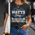 Its A Watts Thing You Wouldnt Understand Name T-Shirt Gifts for Her