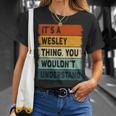 Mens Its A Wesley Thing Wesley Name Personalized T-Shirt Gifts for Her