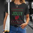 Jolly Af Ugly Christmas Gift Unisex T-Shirt Gifts for Her