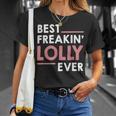 Lolly For Women Grandma Cute Best Freakin Lolly Ever Unisex T-Shirt Gifts for Her