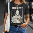 Maidenless | No Maidens Unisex T-Shirt Gifts for Her