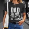 Mens Dad The Man The Myth The Legend Tshirt Tshirt Unisex T-Shirt Gifts for Her