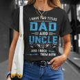 Mens I Have Two Titles Dad And Uncle Fathers Day Funny Gift Unisex T-Shirt Gifts for Her