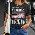 Military | Retirement | Hes Not Just A Veteran He Is My Dad Unisex T-Shirt Gifts for Her