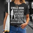 Mother Grandma Single Mom Is Not Status It Is A Word That Describes A Person Who Is Strong Mom Grandmother Unisex T-Shirt Gifts for Her