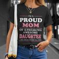 Mothers Day Proud Mom Of A Freaking Awesome Daughter Women Gift Unisex T-Shirt Gifts for Her
