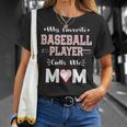 My Favorite Baseball Player Calls Me Mom Cute Mothers Day Gift For Womens Unisex T-Shirt Gifts for Her