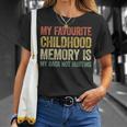 My Favorite Childhood Memory Is My Back Not Hurting Unisex T-Shirt Gifts for Her