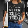 My Favorite Soccer Player Calls Me Grandma Family Unisex T-Shirt Gifts for Her