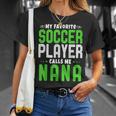 My Favorite Soccer Player Calls Me Nana Gift Grandma Idea Unisex T-Shirt Gifts for Her