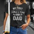 My First Fathers Day As A Dad Fathers Day Unisex T-Shirt Gifts for Her