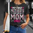 My First Mothers Day As A Mom 2023 New Mom Baby Announcement Gift For Womens Unisex T-Shirt Gifts for Her