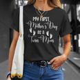My First Mothers Day As A Twin Mom Mothers Day Twin Mommy Gift For Womens Unisex T-Shirt Gifts for Her