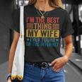 My Wife Ever Found On Internet I Am The Best Thing Husband Unisex T-Shirt Gifts for Her