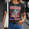 Who Needs Superhero My Uncle Is A Soldier Military Family T-Shirt Gifts for Her