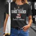 Be Nice To The Dance Teacher Santa Is Watching T-shirt Gifts for Her