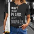 Plans Workshop Funny Car Lovers Gift My Garage Car Mechanic Unisex T-Shirt Gifts for Her
