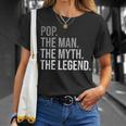 Pop The Man The Myth The Legend Grandfather Best Grandpa Gift For Mens Unisex T-Shirt Gifts for Her