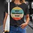 President | Best President Ever Unisex T-Shirt Gifts for Her