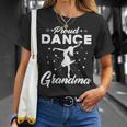 Proud Dance Grandma For Dancing Lover Gift Gift For Womens Unisex T-Shirt Gifts for Her