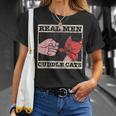 Real Men Cuddle Cats Funny Cat Dad Pet Cats Lover Unisex T-Shirt Gifts for Her