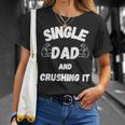 Single Dad And Crushing It For Single Dad Unisex T-Shirt Gifts for Her