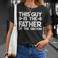 Son Wedding Father Of The Groom Fathers Day S Gift Unisex T-Shirt Gifts for Her