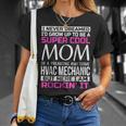 Super Cool Mom Of Hvac MechanicFunny Gift Unisex T-Shirt Gifts for Her