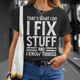 Thats What I Do I Fix Stuff And I Know Things Funny Saying Unisex T-Shirt Gifts for Her