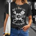 Thats What I Do I Fix Stuff And I Know Things Mechanic Dad Gift For Mens Unisex T-Shirt Gifts for Her