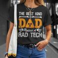 The Best Kind Dad Raises A Rad Tech Xray Rad Techs Radiology Unisex T-Shirt Gifts for Her