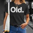 The Word Old | A That Says Old Unisex T-Shirt Gifts for Her